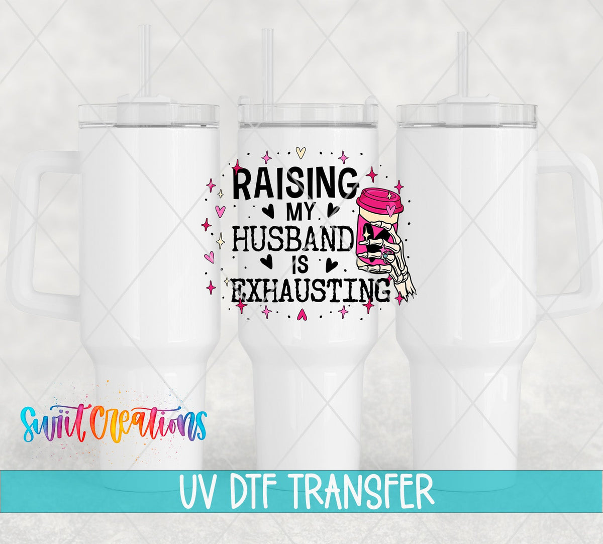 Raising My Husband Is Exhausting UV DTF Cup Decal | UV1350 - Swiit Creations
