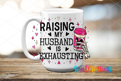 Raising My Husband Is Exhausting UV DTF Cup Decal | UV1350 - Swiit Creations