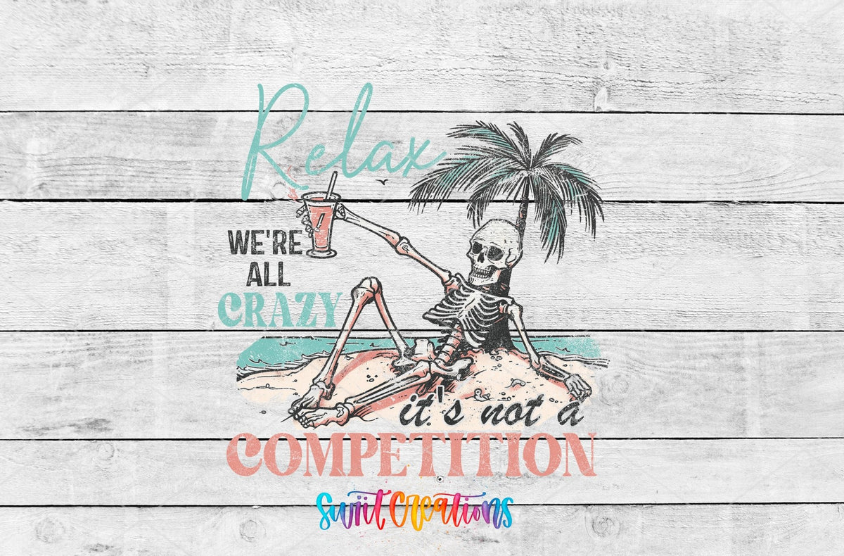 Relax We're All Crazy It's Not A Competition UV DTF Cup Decal | UV928 - Swiit Creations