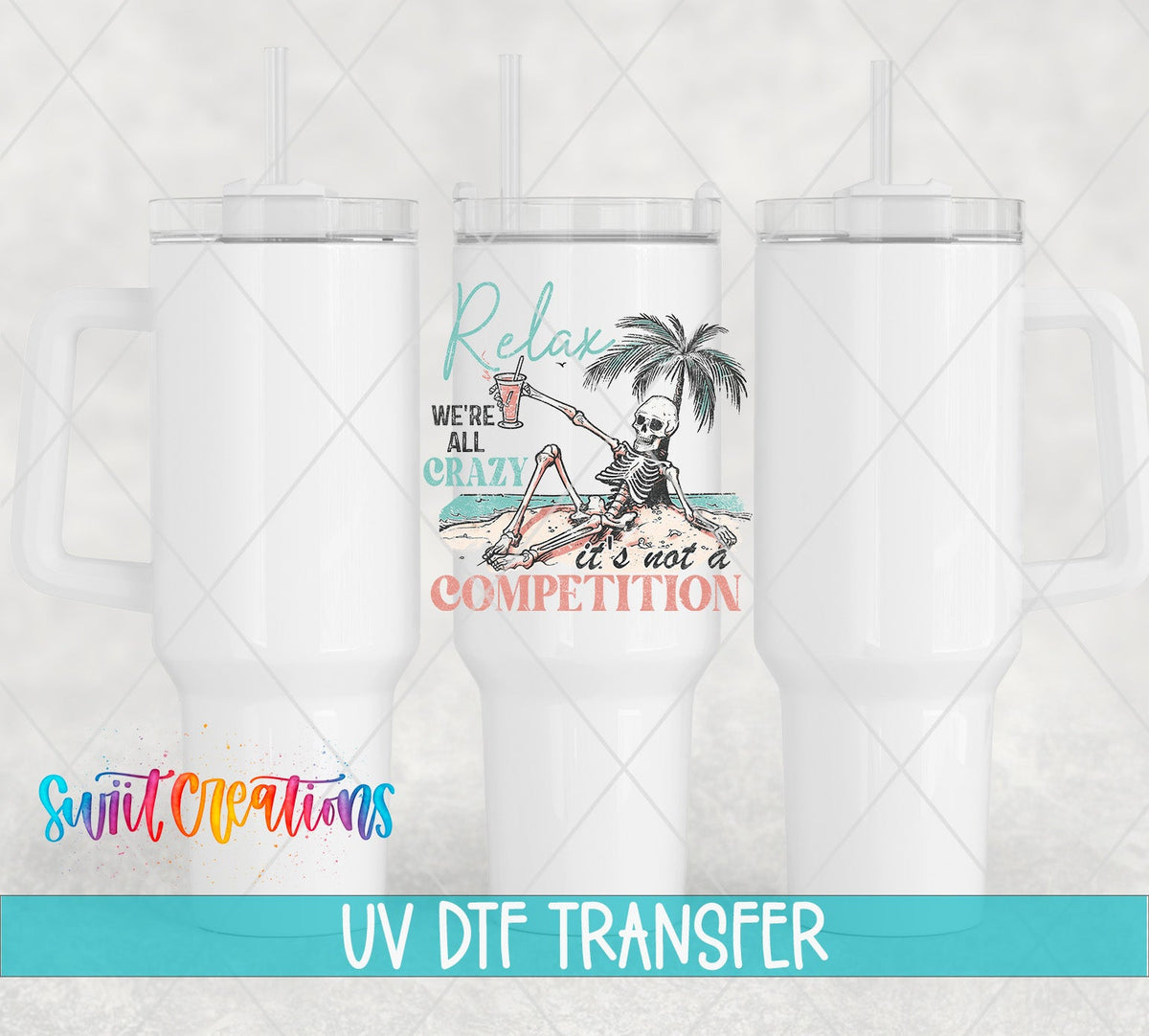Relax We're All Crazy It's Not A Competition UV DTF Cup Decal | UV928 - Swiit Creations