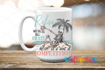 Relax We're All Crazy It's Not A Competition UV DTF Cup Decal | UV928 - Swiit Creations