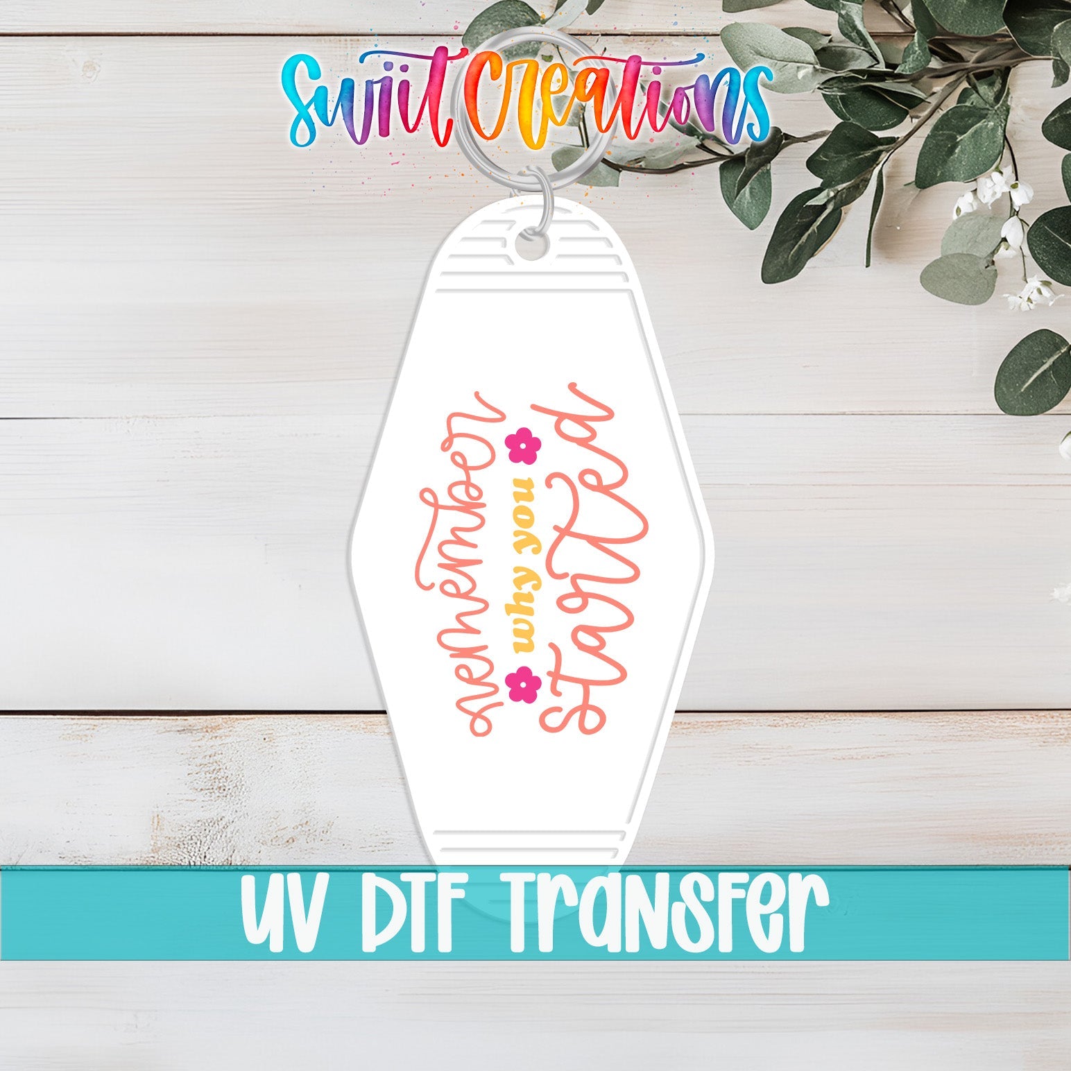 Remember Why You Started Motel Keychain UV DTF Transfer | Motivational Quote Decal | MK2115 - Swiit Creations