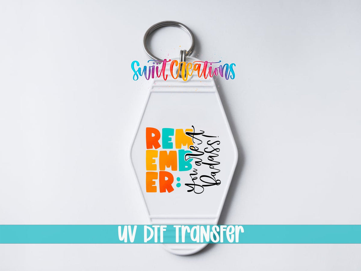 Remember You Are A Badass Motel Keychain UV DTF Transfer | Colorful Motivational Saying | MK422 - Swiit Creations