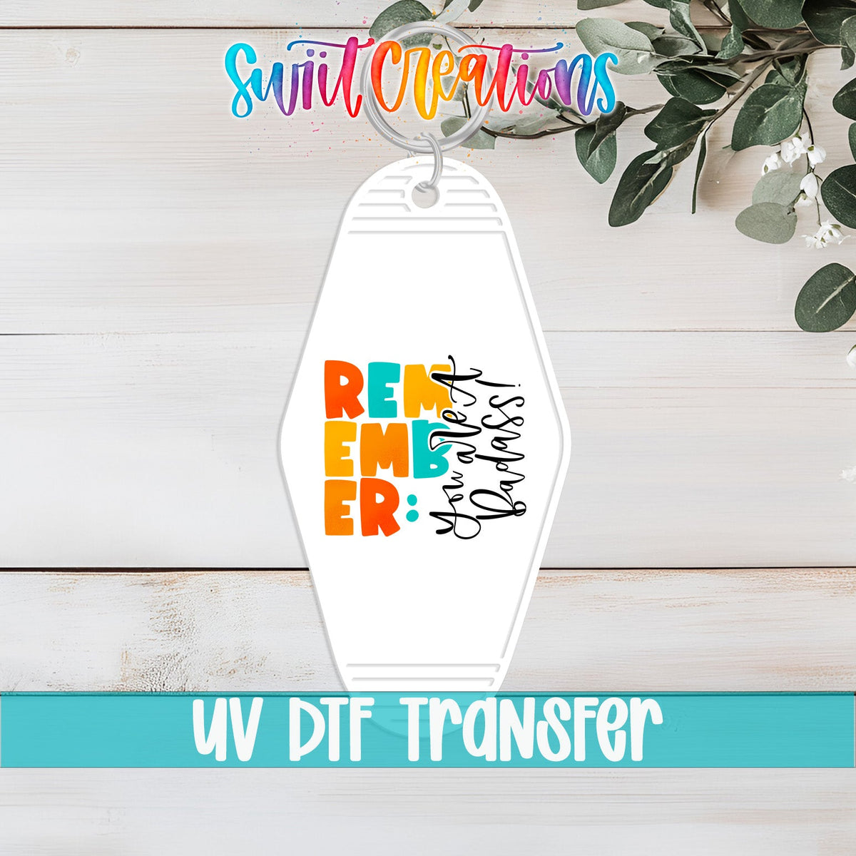 Remember You Are A Badass Motel Keychain UV DTF Transfer | Colorful Motivational Saying | MK422 - Swiit Creations