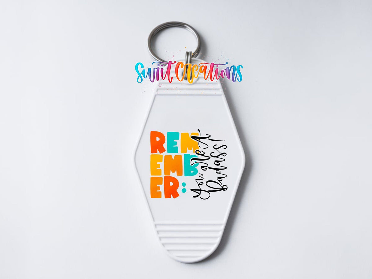 Remember You Are A Badass Motel Keychain UV DTF Transfer | Colorful Motivational Saying | MK422 - Swiit Creations