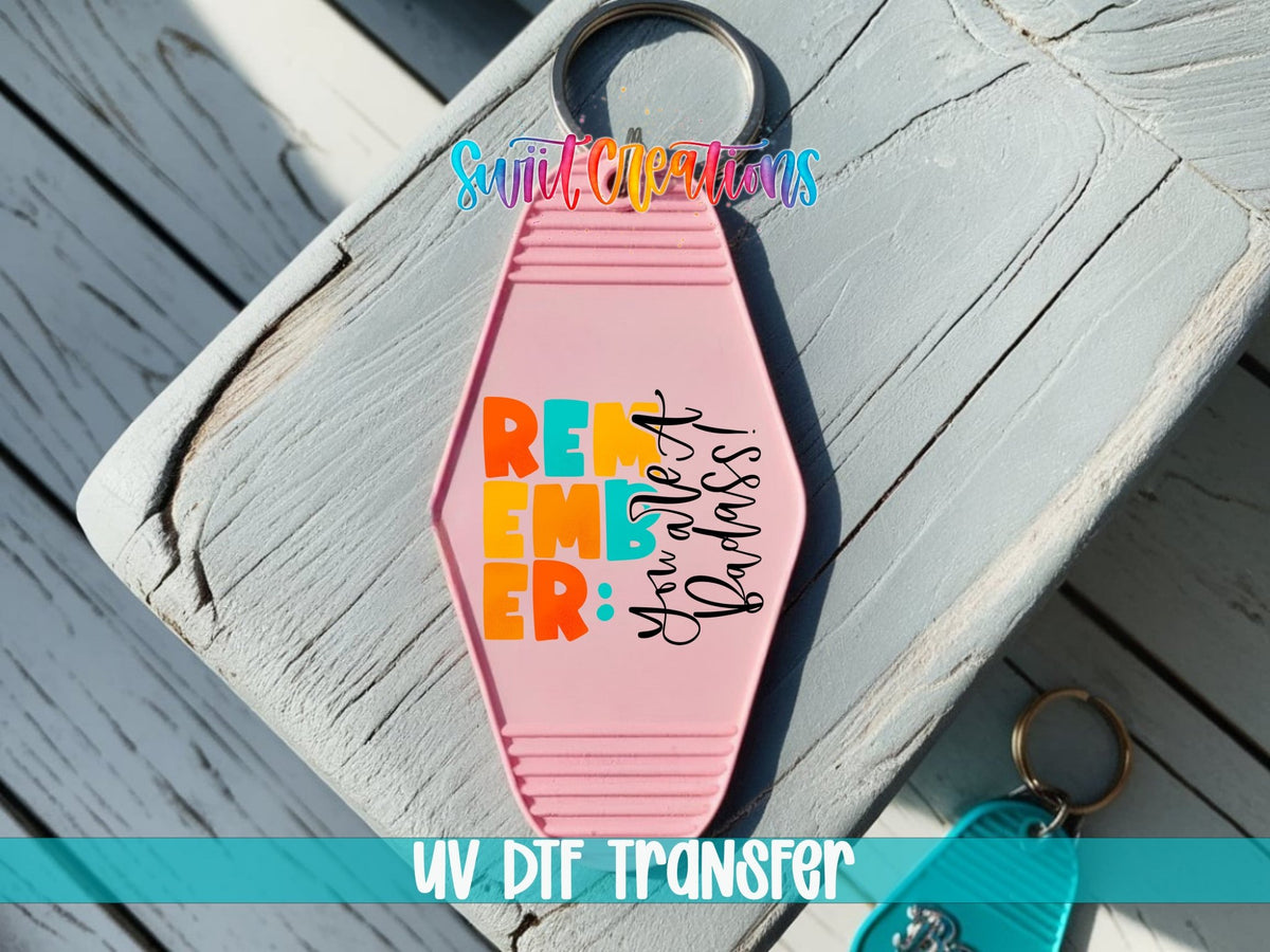 Remember You Are A Badass Motel Keychain UV DTF Transfer | Colorful Motivational Saying | MK422 - Swiit Creations