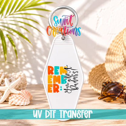 Remember You Are A Badass Motel Keychain UV DTF Transfer | Colorful Motivational Saying | MK422 - Swiit Creations