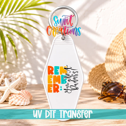 Remember You Are A Badass Motel Keychain UV DTF Transfer | Colorful Motivational Saying | MK422 - Swiit Creations