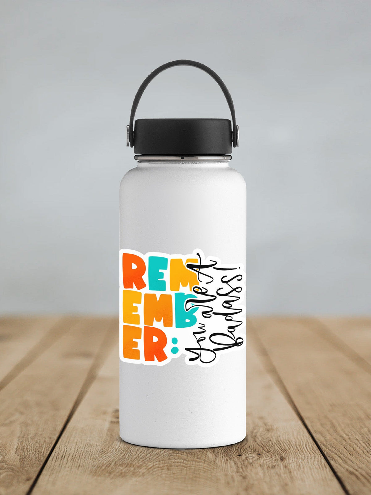 Remember You Are A Badass Sticker SS313 - Swiit Creations