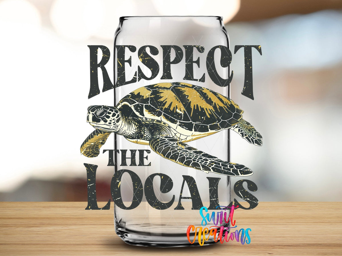 Respect the Locals UV DTF Cup Decal | UV931 - Swiit Creations