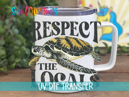 Respect the Locals UV DTF Cup Decal | UV931 - Swiit Creations