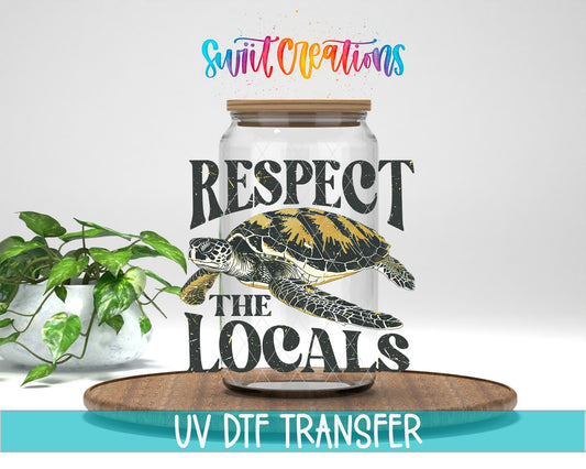 Respect the Locals UV DTF Cup Decal | UV931 - Swiit Creations