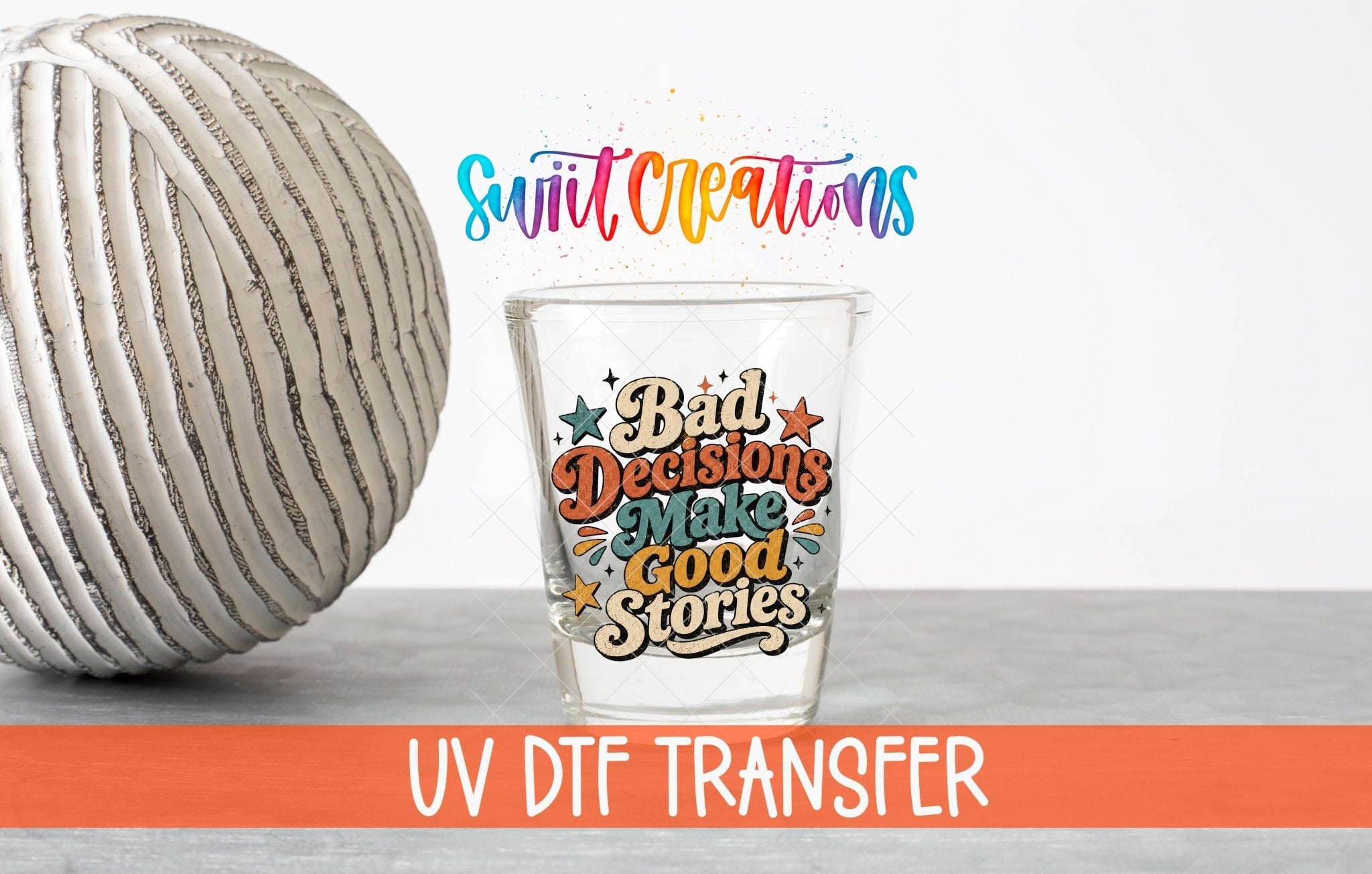 Retro Bad Decisions Shot Glass UV DTF Transfer | Funny Party Barware Wrap | SG2041 - Swiit Creations