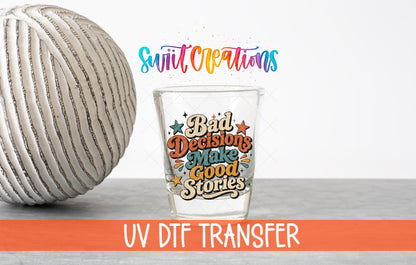 Retro Bad Decisions Shot Glass UV DTF Transfer | Funny Party Barware Wrap | SG2041 - Swiit Creations
