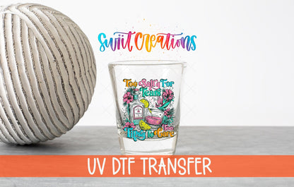 Retro Shot Glass Transfer Tequila Too Salty To Care UV DTF | SG2049 - Swiit Creations