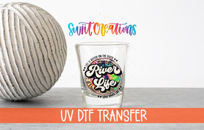 River Life UV DTF Shot Glass Transfer | SG867 - Swiit Creations