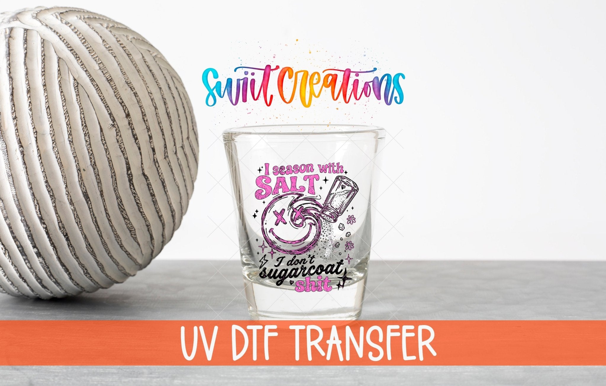 Salt Season Adult Humor Shot Glass UV DTF Transfer | Funny Salty Design | SG2047 - Swiit Creations