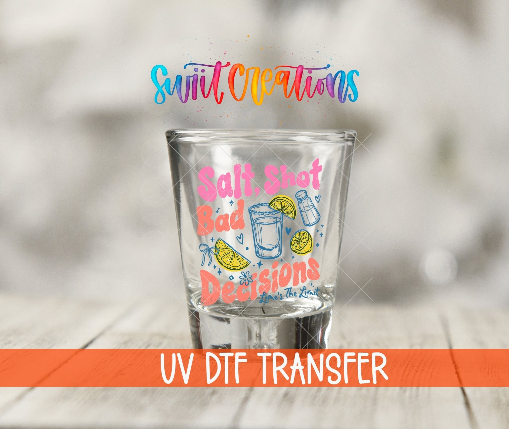 Salt Shot Bad Decisions UV DTF Shot Glass Transfer | SG2000 - Swiit Creations