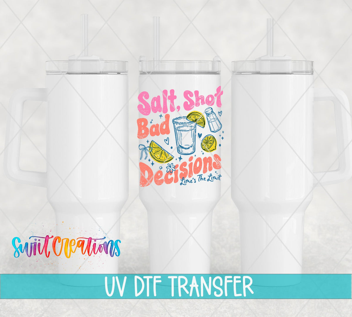 Salt Shot Bad Decisions UV DTF transfer applied to a white tumbler set from Swiit Creations