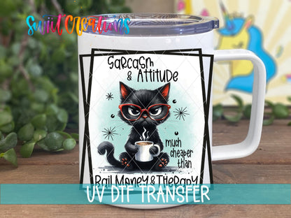 Sarcasm And Attitude UV DTF Decal | Funny Black Cat Coffee Tumbler Wrap | UV843 - Swiit Creations