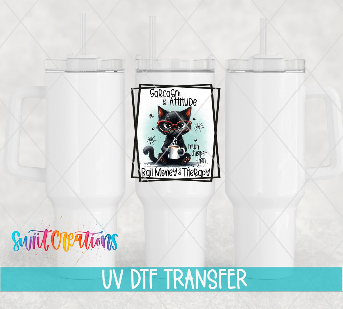 Sarcasm And Attitude UV DTF Decal | Funny Black Cat Coffee Tumbler Wrap | UV843 - Swiit Creations