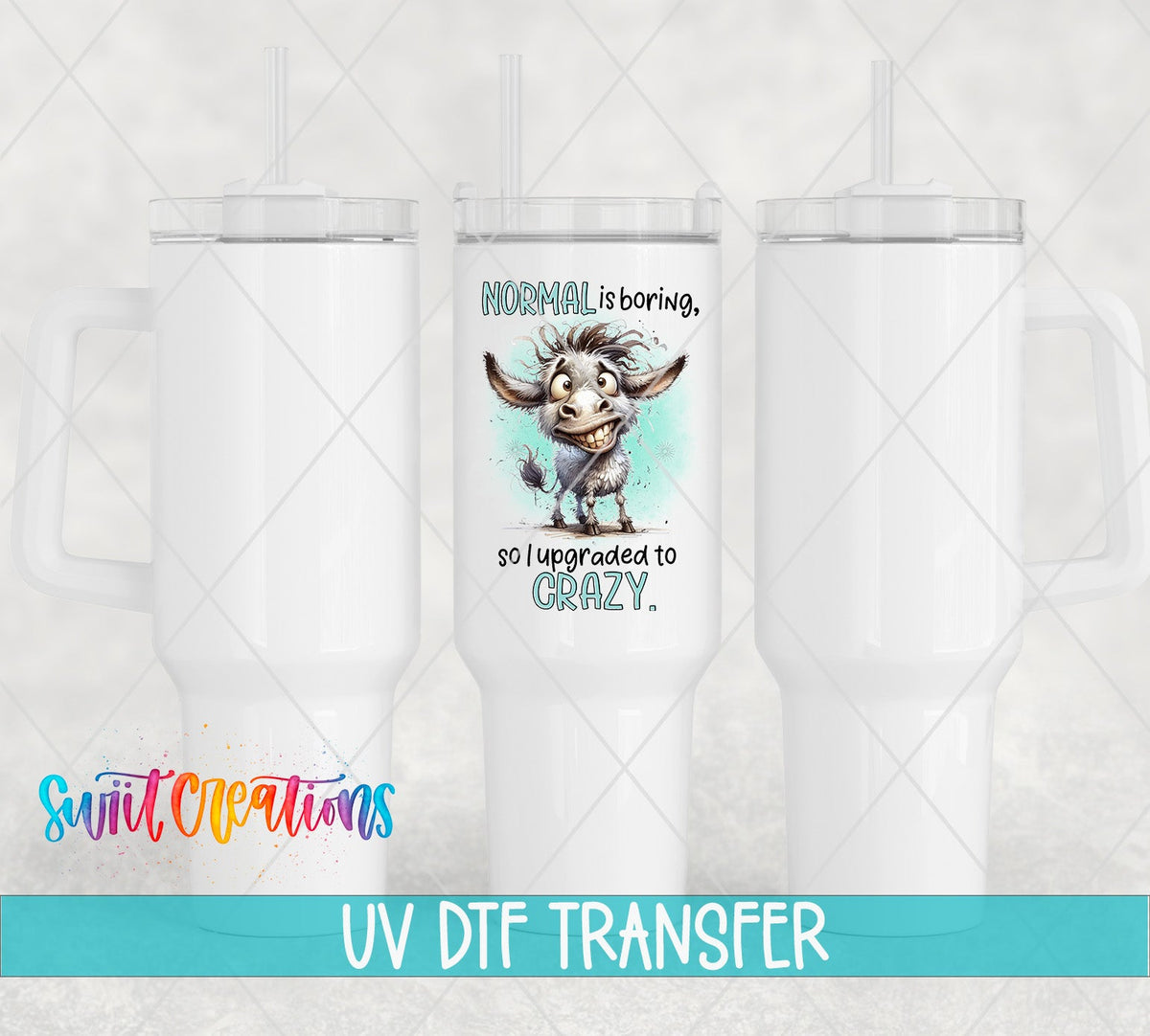 Swiit Creations UV DTF Sarcastic and Sassy Normal is Boring transfer shown on a white tumbler set