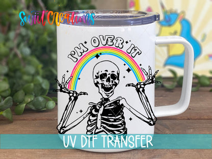 Sassy Skeleton I’m Over It Rainbow UV DTF Cup Decal | UV674 - Swiit Creations