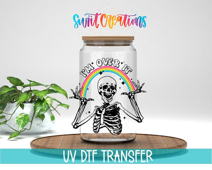 Sassy Skeleton I’m Over It Rainbow UV DTF Cup Decal | UV674 - Swiit Creations