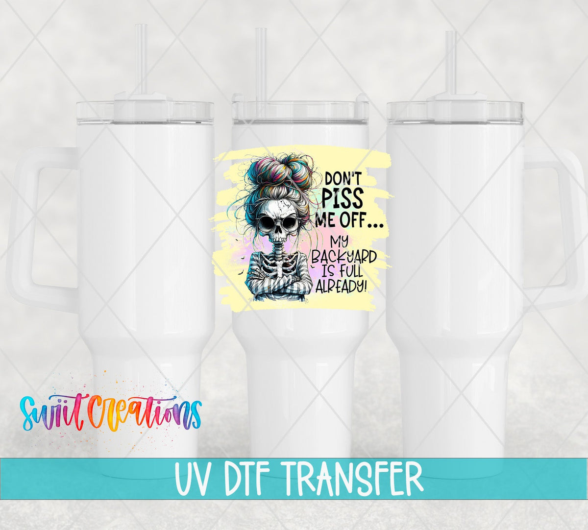 Sassy Skeleton UV DTF Wrap | Don't Piss Me Off Funny Tumbler Decal | UV984 - Swiit Creations