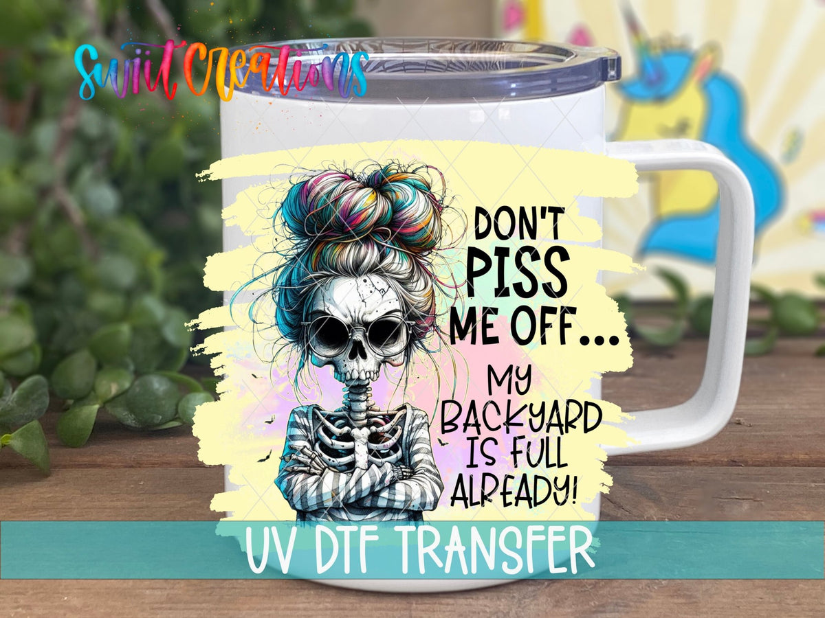 Sassy Skeleton UV DTF Wrap | Don't Piss Me Off Funny Tumbler Decal | UV984 - Swiit Creations