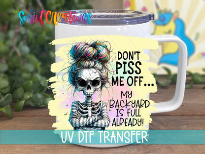 Sassy Skeleton UV DTF Wrap | Don't Piss Me Off Funny Tumbler Decal | UV984 - Swiit Creations