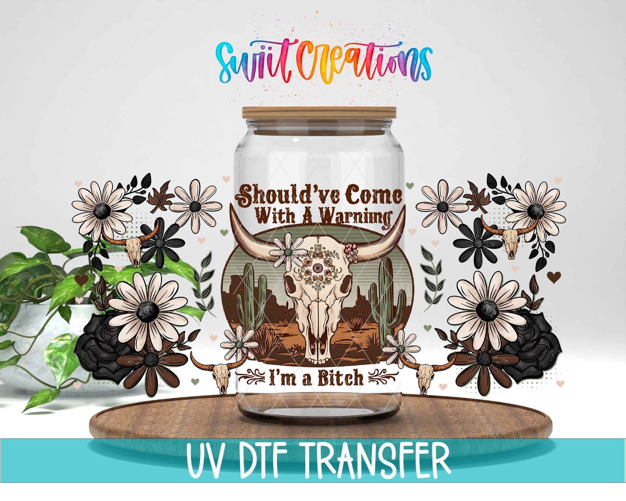 Should’ve Come With A Warning UV DTF Transfer Tumbler Wrap Western Skull Floral | DTF316 - Swiit Creations