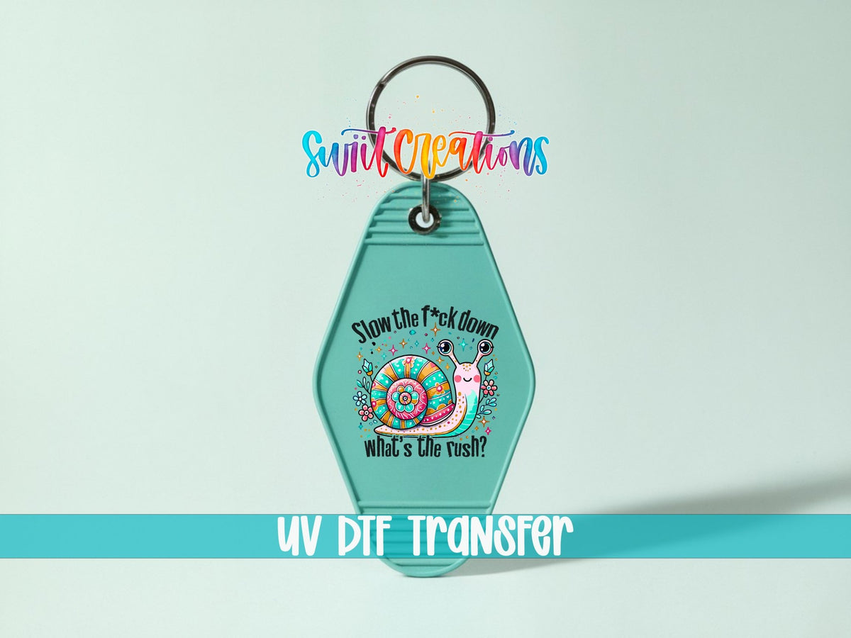 Slow The F Down Motel Keychain UV DTF Transfer | Funny Snail Saying | MK1984 - Swiit Creations