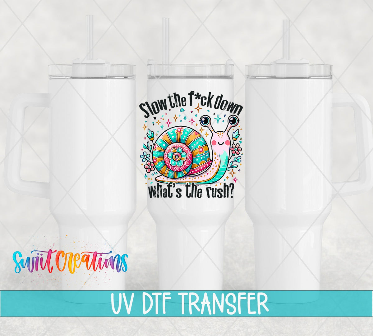 Slow The Fuck Down UV DTF transfer applied to a white tumbler set from Swiit Creations
