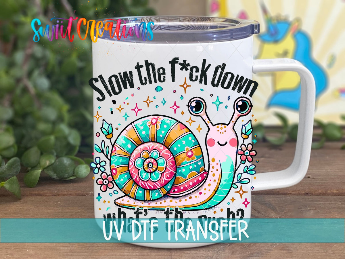 Slow The Fuck Down UV DTF transfer displayed on a white coffee mug from Swiit Creations