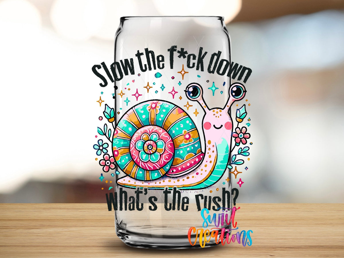 Slow The Fuck Down UV DTF transfer applied to a clear glass can from Swiit Creations
