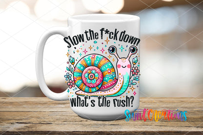 Slow The Fuck Down UV DTF transfer displayed on a white ceramic mug from Swiit Creations