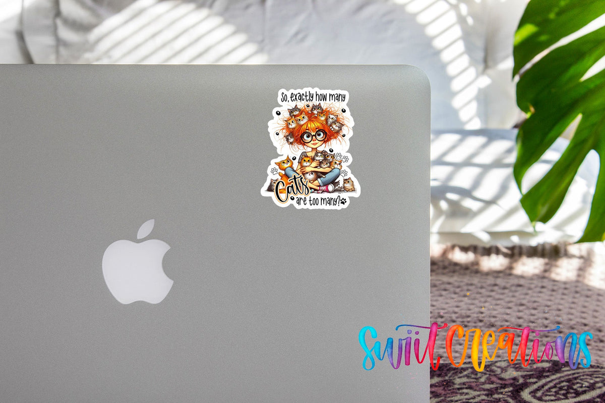 So Exactly How Many Cats is Too Many Sticker SS990 - Swiit Creations