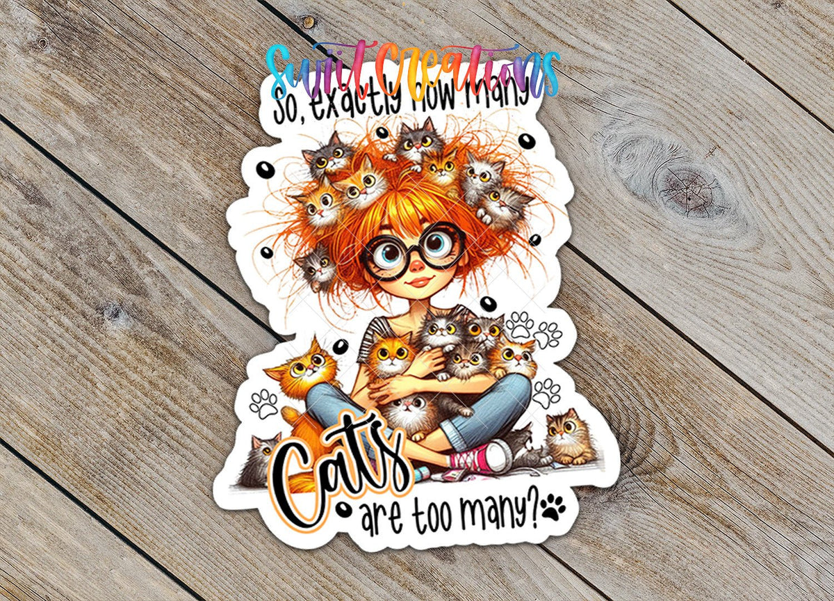 So Exactly How Many Cats is Too Many Sticker SS990 - Swiit Creations