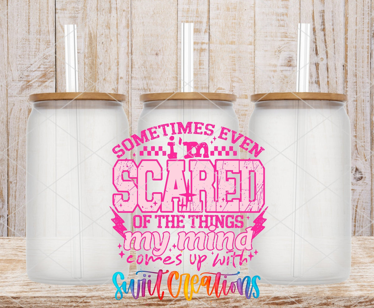 Sometimes Even I’m Scared Of The Things My Mind Comes Up With Pink UV DTF transfer applied to a clear glass can set from Swiit Creations
