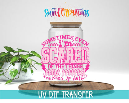 Sometimes Even I’m Scared Of The Things My Mind Comes Up With Pink UV DTF transfer displayed on a clear jar mockup from Swiit Creations