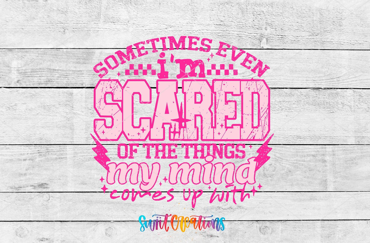 Sometimes Even I’m Scared Of The Things My Mind Comes Up With Pink UV DTF transfer shown as a full artwork preview from Swiit Creations