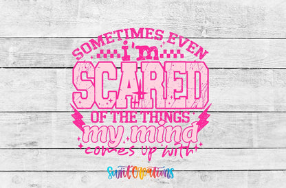 Sometimes Even I’m Scared Of The Things My Mind Comes Up With Pink UV DTF transfer shown as a full artwork preview from Swiit Creations