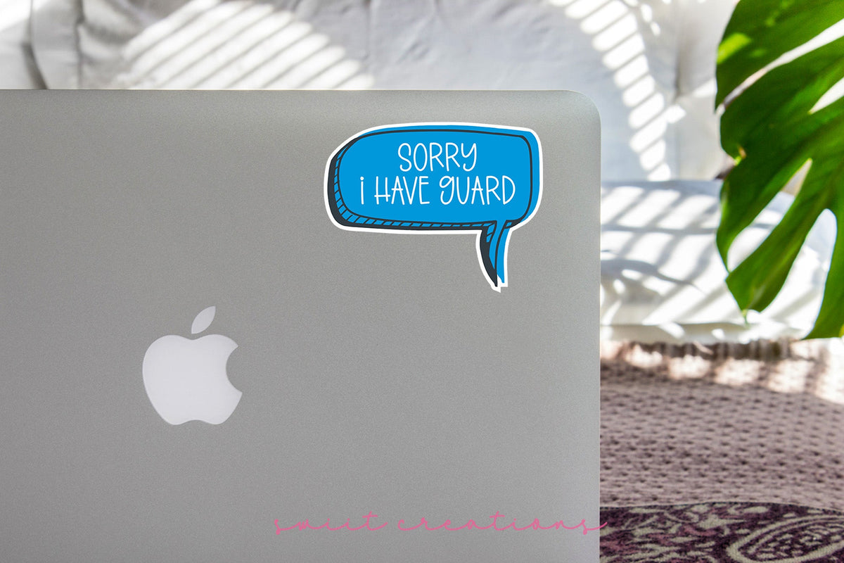 Sorry I Have Guard Sticker SS334 - Swiit Creations