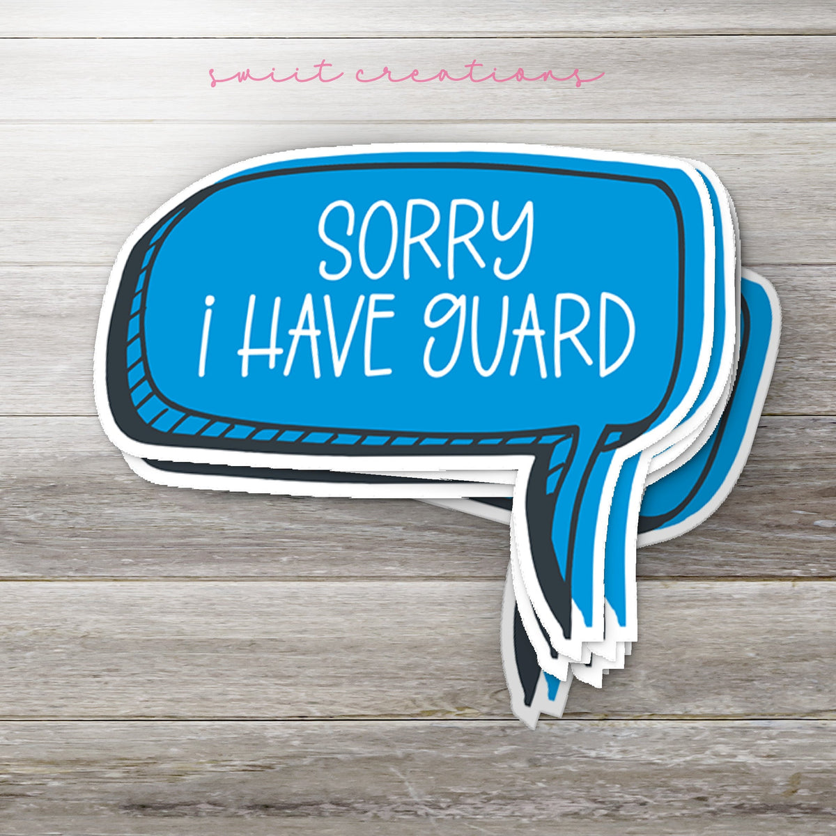 Sorry I Have Guard Sticker SS334 - Swiit Creations