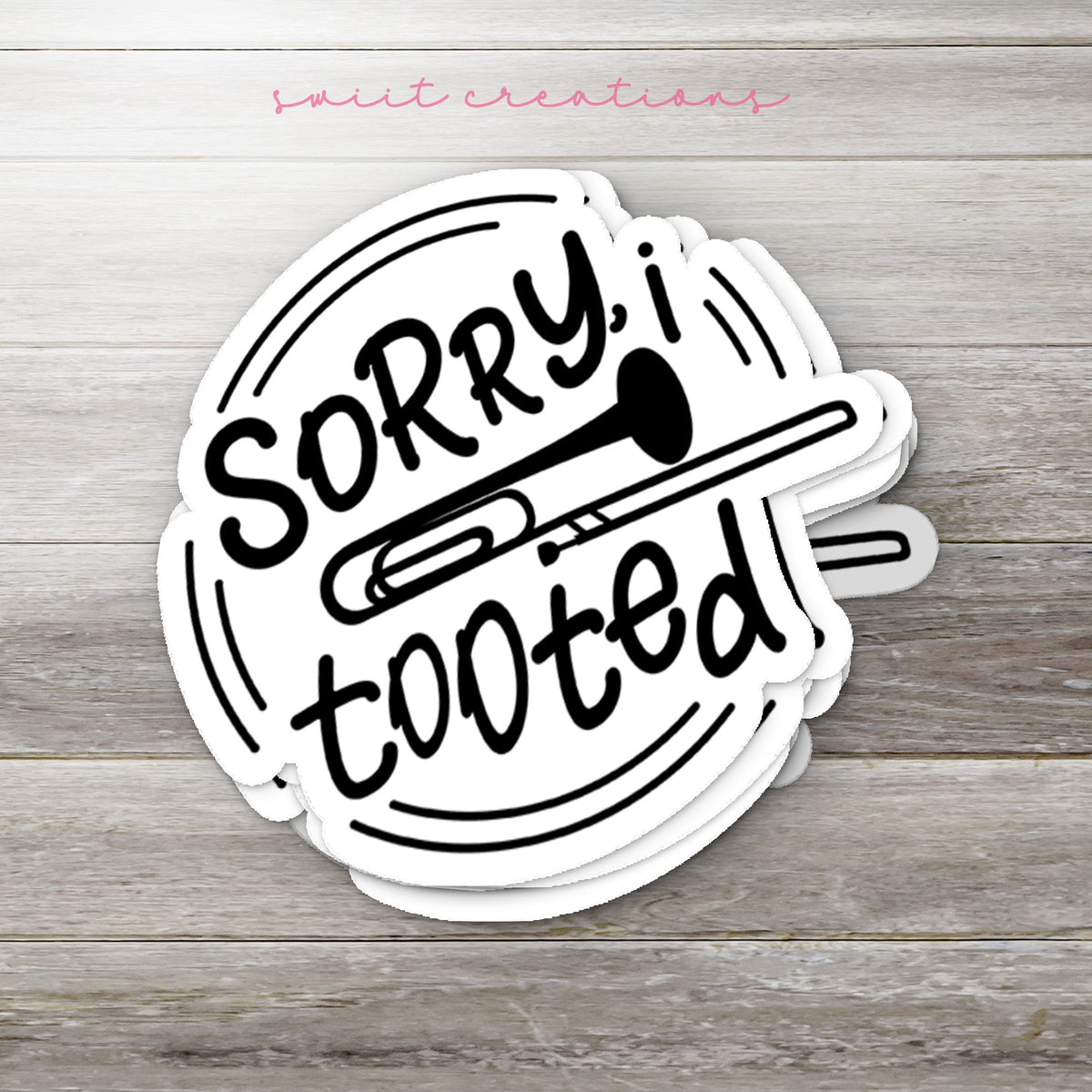 Sorry I Tooted Sticker SS736 - Swiit Creations
