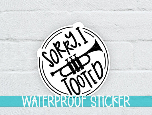 Sorry I Tooted Trumpet Sticker SS1382 - Swiit Creations