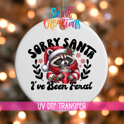 Sorry Santa I've Been Feral UV DTF Ornament Transfer | O-1093 - Swiit Creations