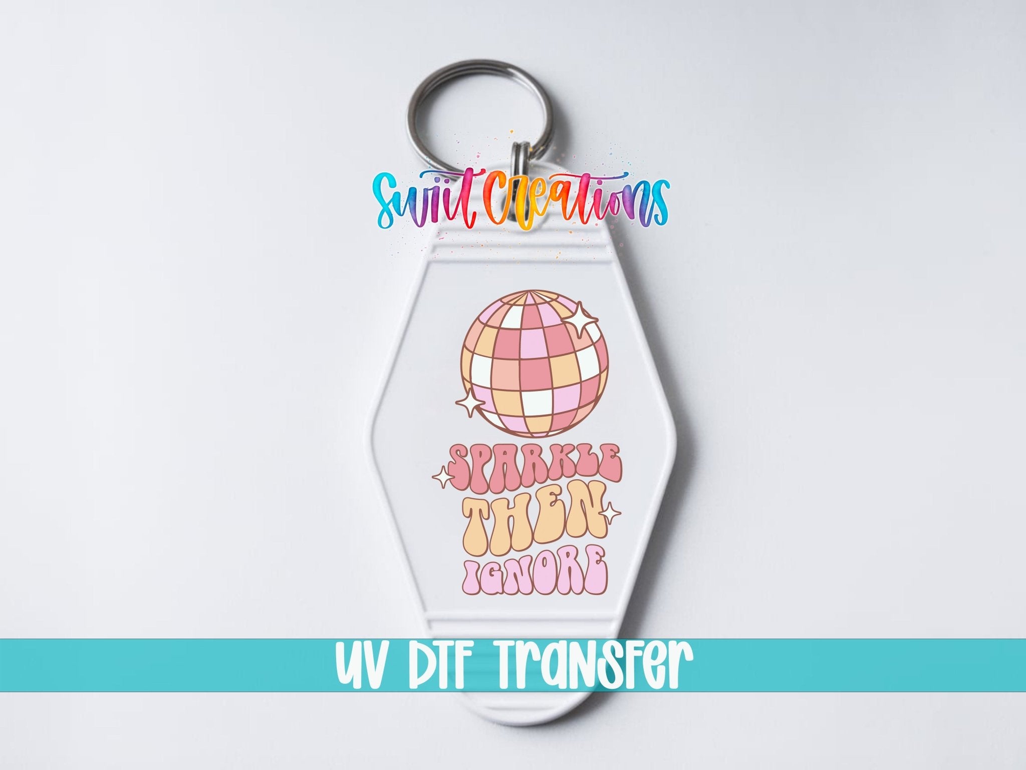 Sparkle Then Ignore Motel Keychain UV DTF Transfer | Retro Disco Ball Quote | MK2102 - Swiit Creations