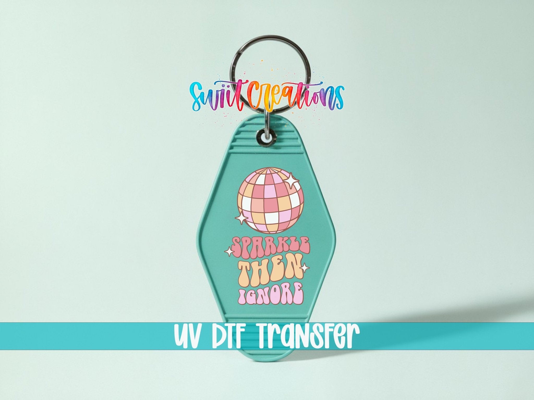 Sparkle Then Ignore Motel Keychain UV DTF Transfer | Retro Disco Ball Quote | MK2102 - Swiit Creations